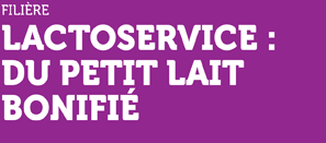 Filière - Lactoservice : du petit lait bonifié